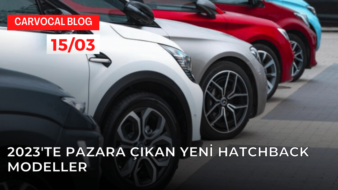 2023'te Pazara Çıkan Yeni Hatchback Modeller