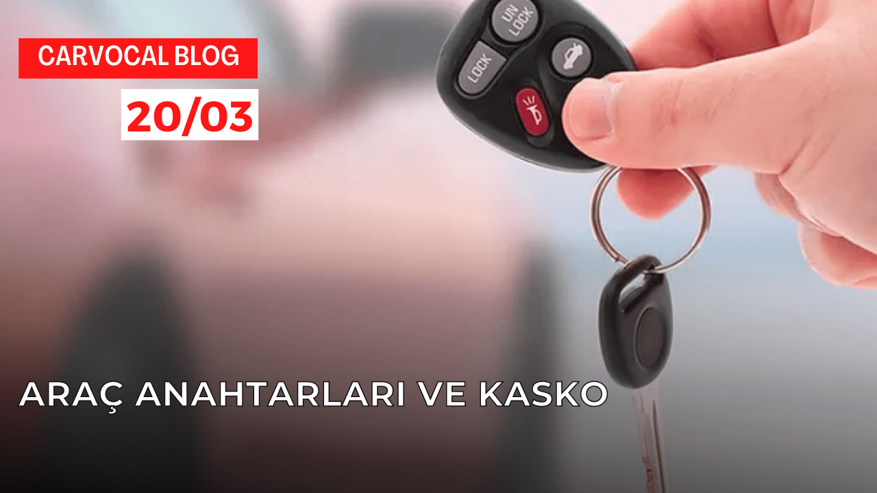 Araç Anahtarları ve Kasko 