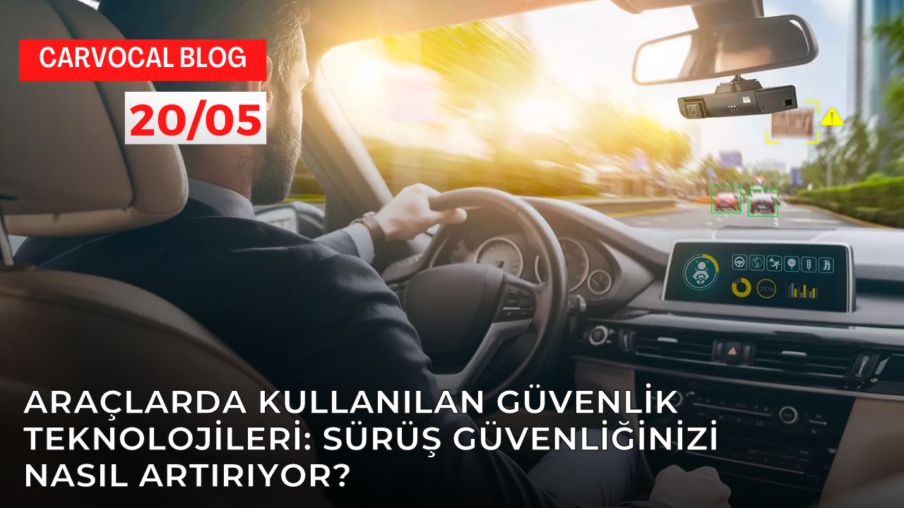 Araçlarda Kullanılan Güvenlik Teknolojileri: Sürüş Güvenliğinizi Nasıl Artırıyor?