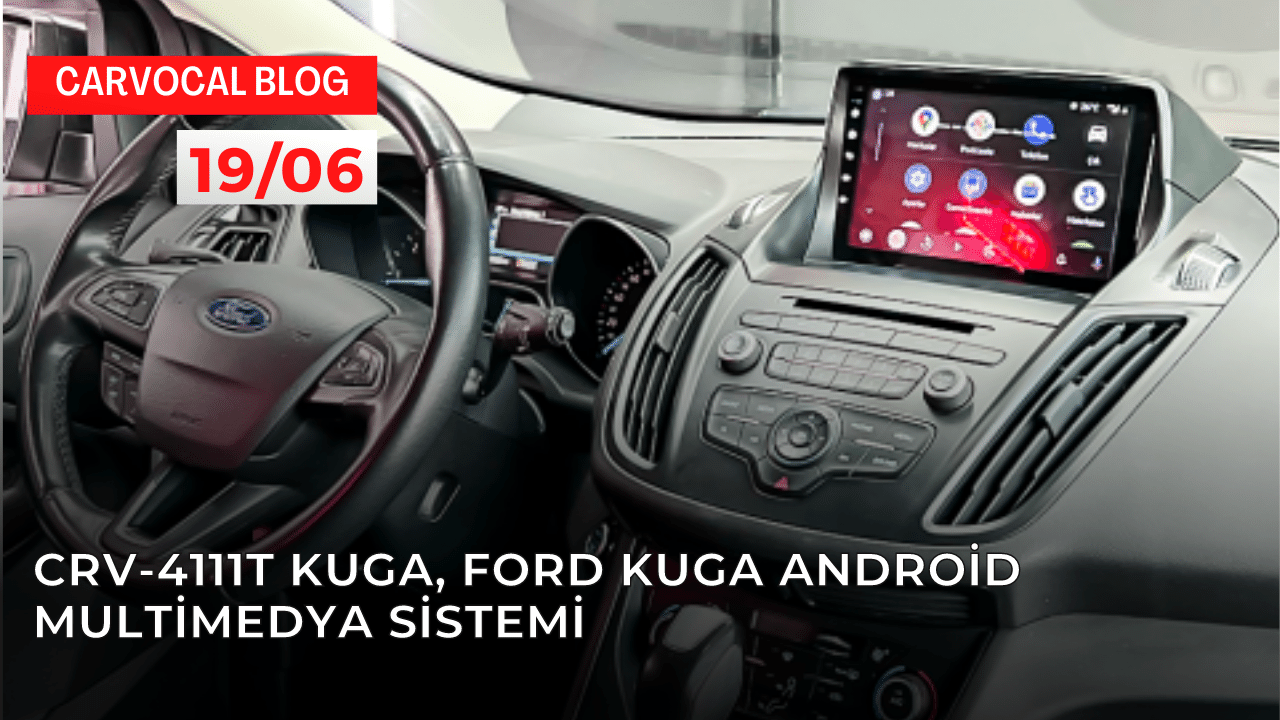 CRV-4111T KUGA, Ford Kuga Android Multimedya Sistemi