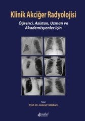 Klinik Akciğer Radyolojisi: Öğrenci, Asistan, Uzman ve Akademisyenler için