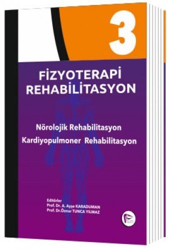 Fizyoterapi Rehabilitasyon Nörolojik Rehabilitasyon Kardiyopulmoner Rehabilitasyon - Cilt 3