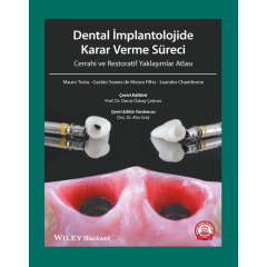 Dental İmplantolojide Karar Verme Süreci Cerrahi ve Restoratif Yaklaşımlar Atlası