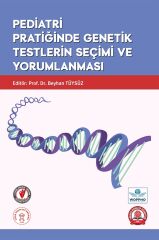 Pediatri Pratiğinde Genetik Testlerin Seçimi ve Yorumlanması