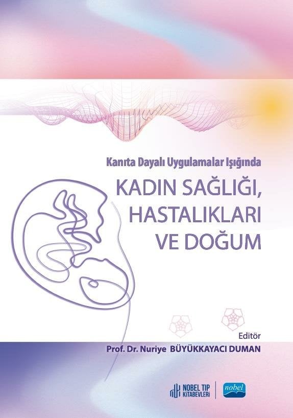 Kanıta Dayalı Uygulamalar Işığında Kadın Sağlığı Hastalıkarı ve Doğum