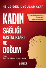 Kadın Sağlığı, Hastalıkları ve Doğum: Bilgiden Uygulamaya (Videolarla Destekli İnteraktif Eğitim Rehberi)