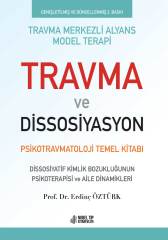 Travma ve Dissosiyasyon: Psikotravmatoloji Temel Kitabı