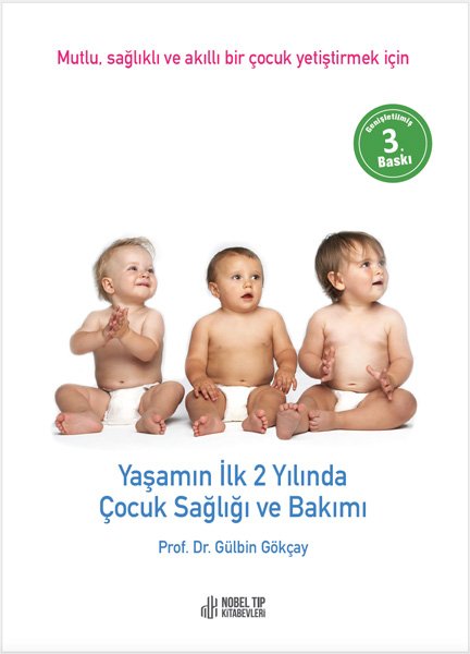 Yaşamın İlk 2 Yılında Çocuk Sağlığı ve Bakımı: Mutlu, Sağlıklı ve akıllı bir çocuk yetiştirmek için