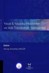 Yasal & Yasadışı Maddeler ve Adli Toksikolojik Yaklaşımlar