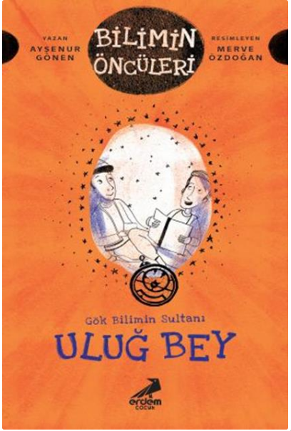 Erdem Yayınları Bilimin Öncüleri Uluğ Bey(3.ve 4.Sınıflar İçin)