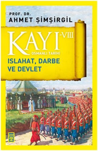 Osmanlı Tarihi Kayı 8 Islahat Darbe ve Devlet