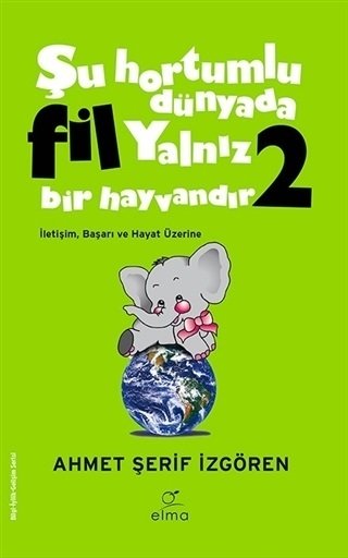 Şu Hortumlu Dünyada Fil Yalnız Bir Hayvandır 2 Yeşil Kapak