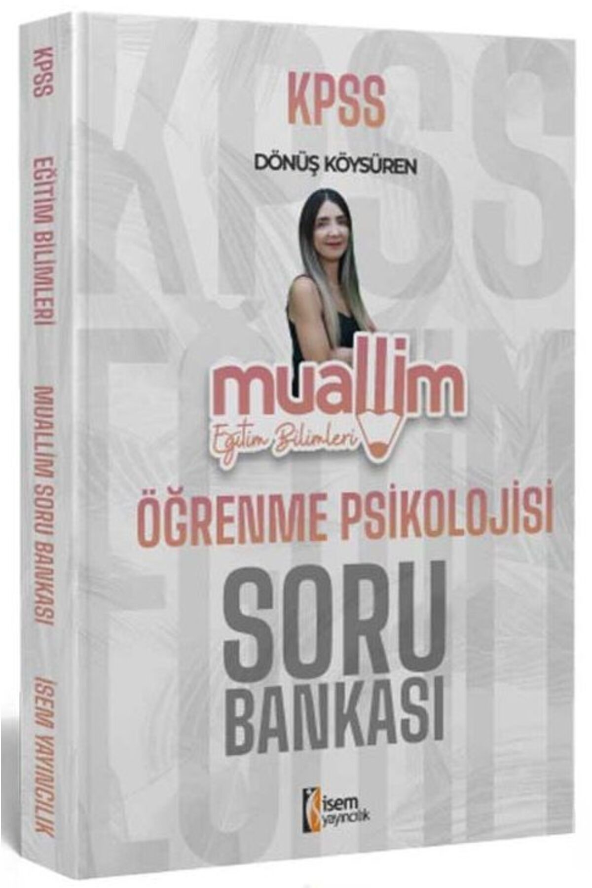 İsem KPSS Eğitim Bilimleri Muallim Öğrenme Psikolojisi Soru Bankası - Dönüş Köysüren İsem Yayınları