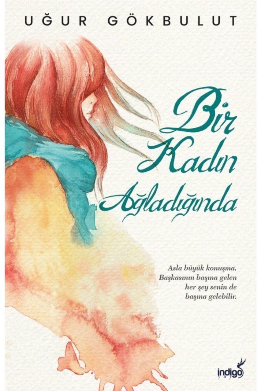 İndigo Yayınları Bir Kadın Ağladığında Uğur Gökbulut