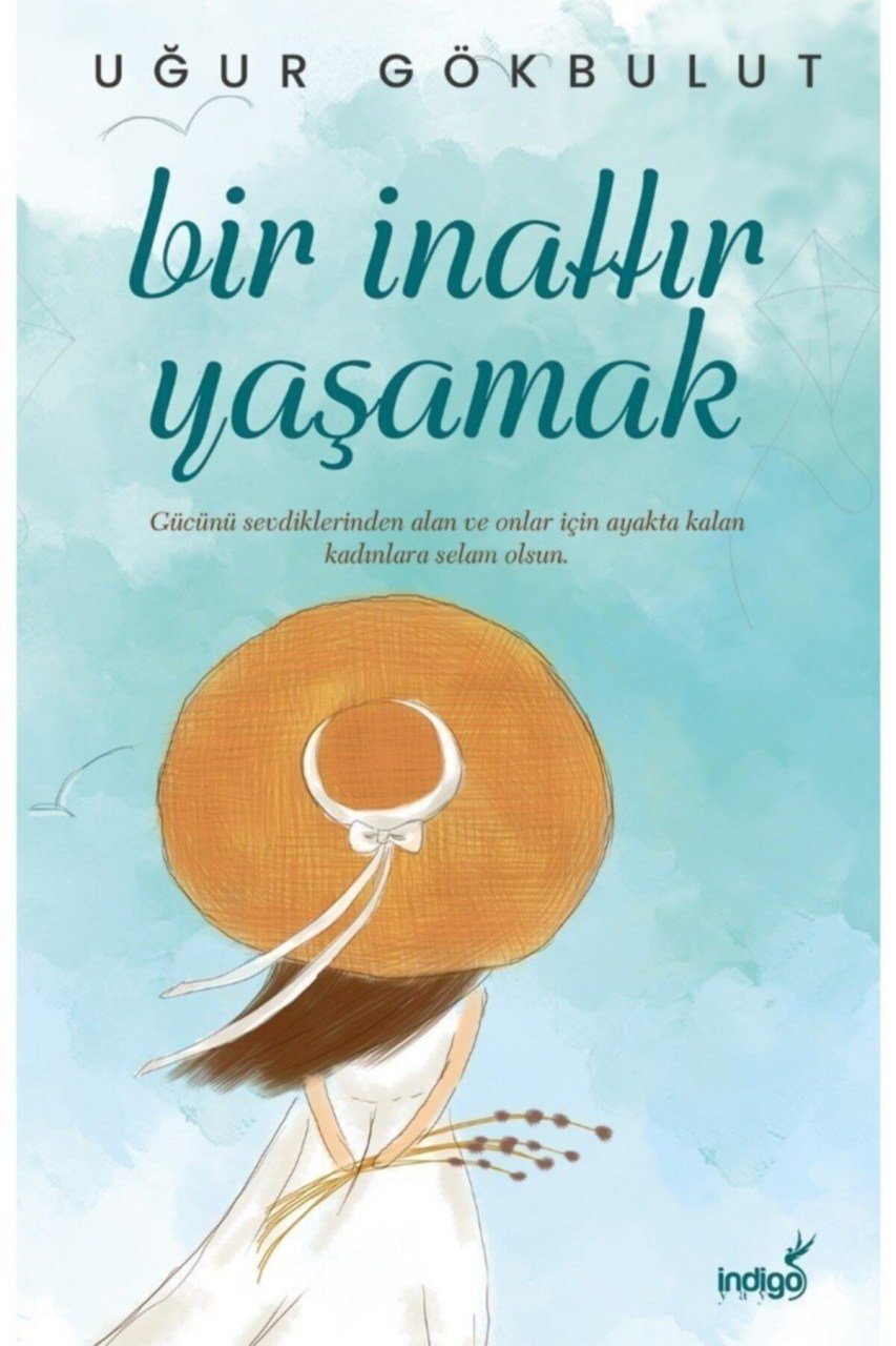 İndigo Yayınları Bir Inattır Yaşamak Uğur Gökbulut