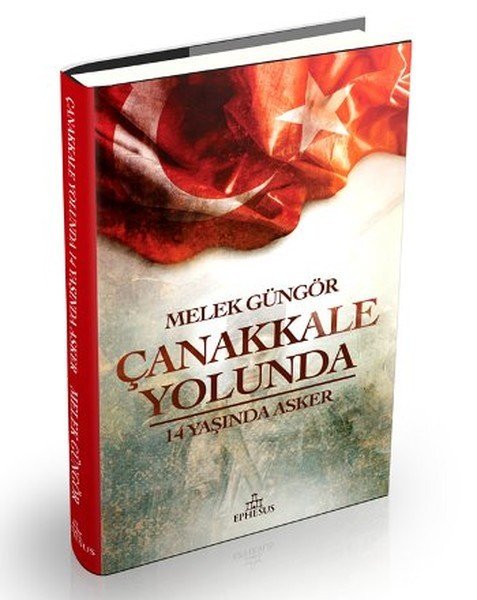 Çanakkale Yolunda 14 Yaşında Asker - Melek Güngör