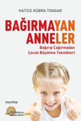 Bağırmayan Anneler - Hatice Kübra Tongar