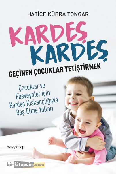 Kardeş Kardeş Geçinen Çoçuklar Yetiştirmek - Hatice Kübra Tongar