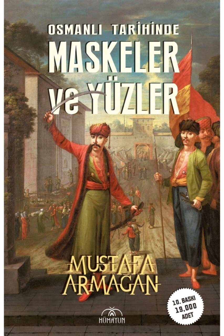 Osmanlı Tarihinde Maskeler Ve Yüzler - Mustafa Armağan 9786057410764