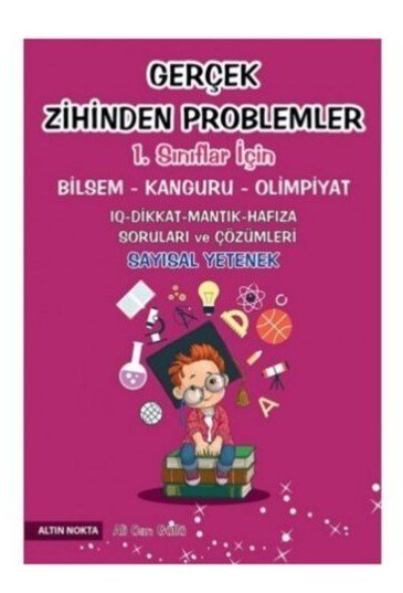 Altın Nokta 1. Sınıf Gerçek Zihinden Problemler Bilsem-Kanguru-Olimpiyat Kitabı