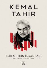 Esir Şehrin İnsanları Esir Şehir Üçlemesi 1.Kitap - Kemal Tahir