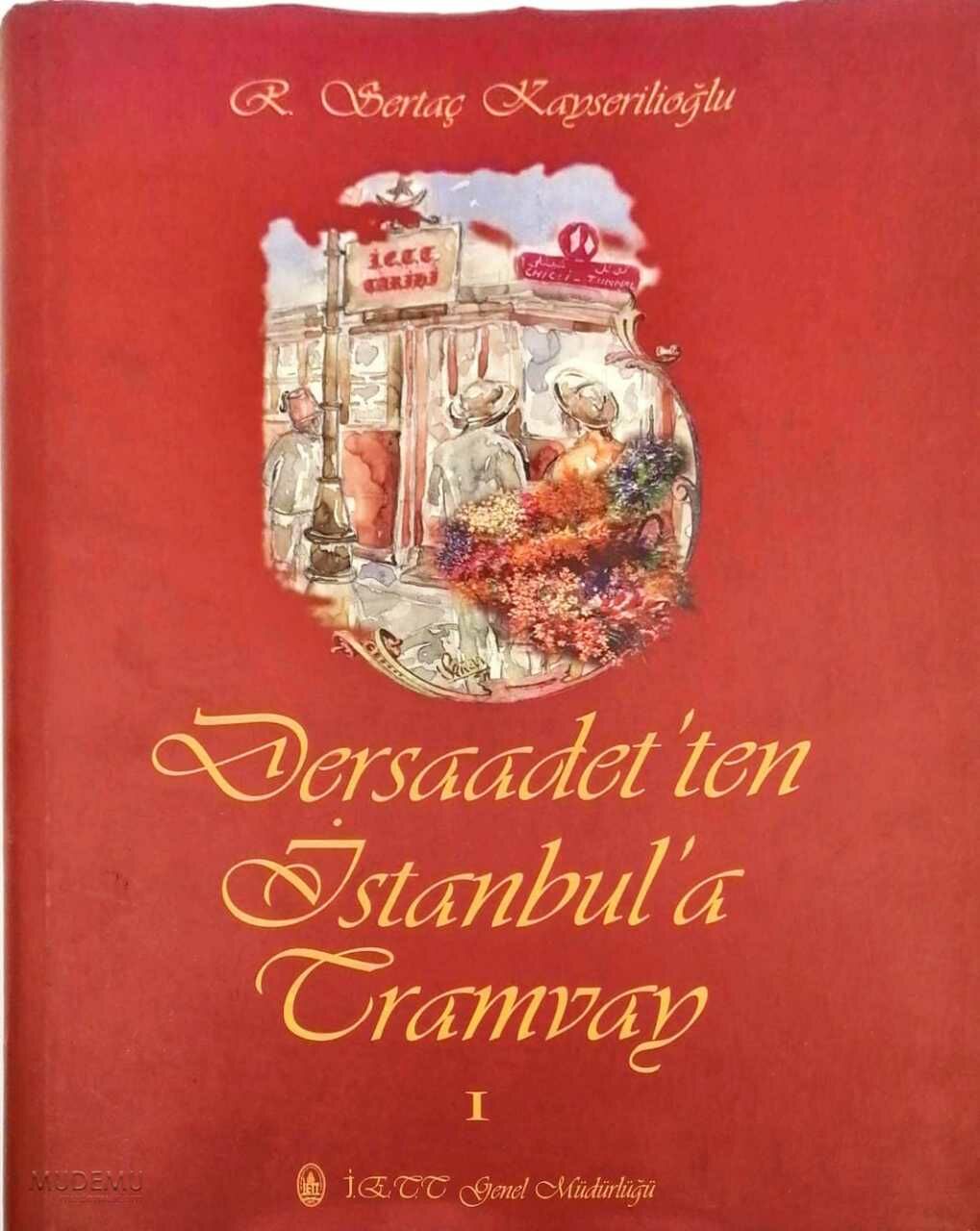 Dersaadet'ten İstanbul'a Tramvay 1 (CİLTLİ) | R. Sertaç Kayserilioğlu