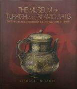 The Museum of Turkish and Islamic ArtsThirteen Centuries of Glory From the Umayyads to the Ottomans (CİLTLİ) | Seracettin Şahin