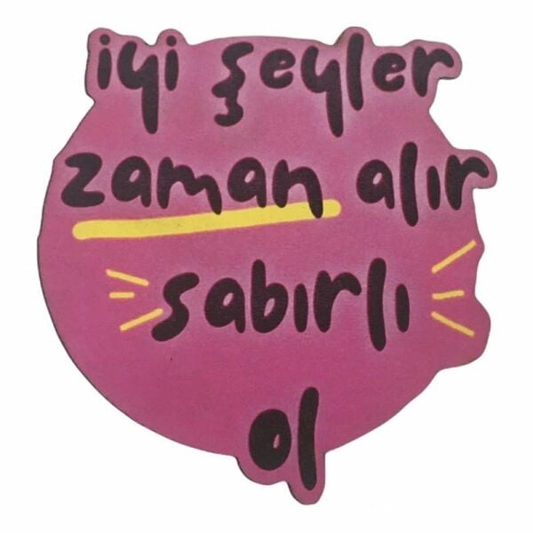 İyi Şeyler Zaman Alır Sabırlı Ol Yazılı Bardak Altlığı