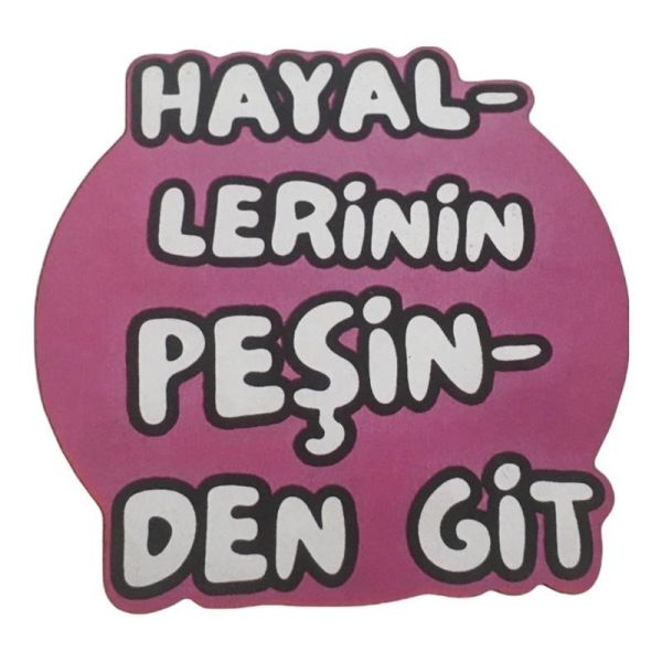 Hayallerinin Peşinden Git Yazılı Bardak Altlığı