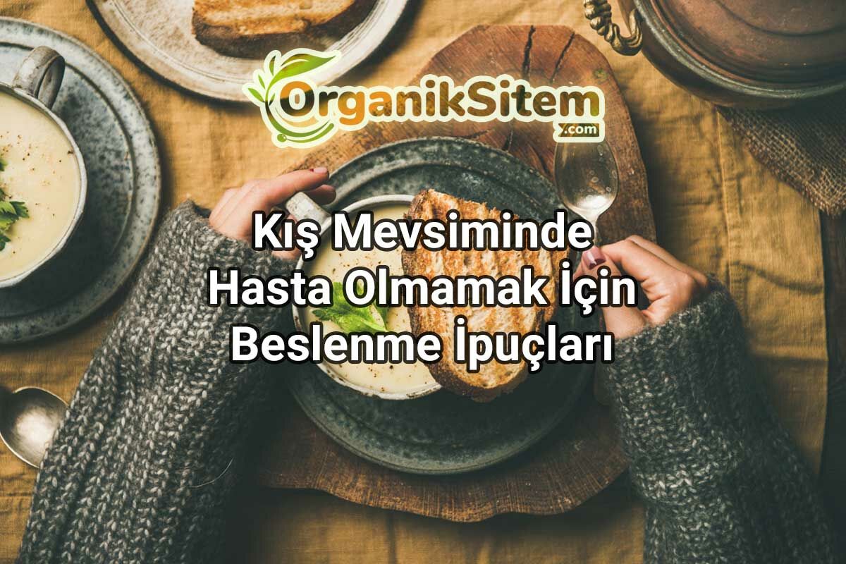 Kış Mevsiminde Hasta Olmamak İçin Beslenme İpuçları