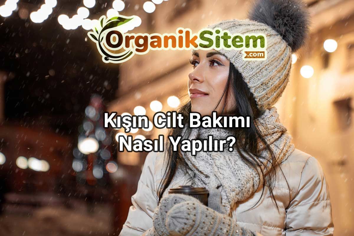 Kışın Cilt Bakımı Nasıl Yapılır?