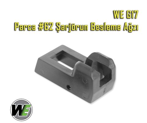 WE G17 Parca #62 Şarjörün Besleme Ağzı - MAG LIPS