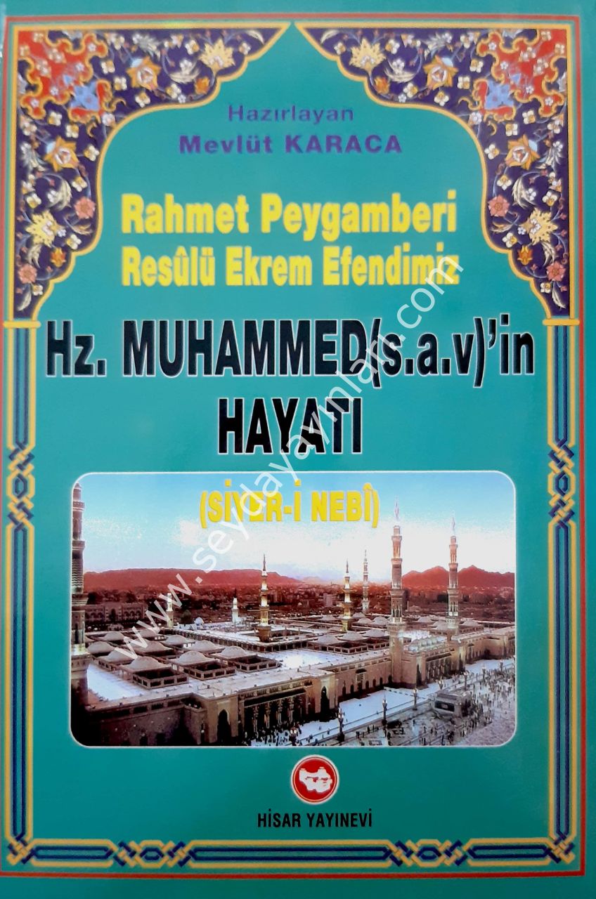 Rahmet Peygamberi Resulü Ekrem Efendimiz Hz. Muhammed’in Hayatı (Siyer-i Nebi)