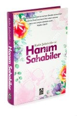 Kadın Şahsiyetler ve Hanım Sahabiler (Ciltli)