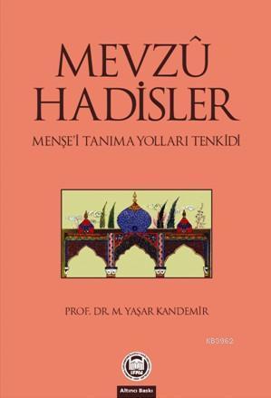 Mevzu Hadisler Menşei Tanıma Yolları Tenkidi