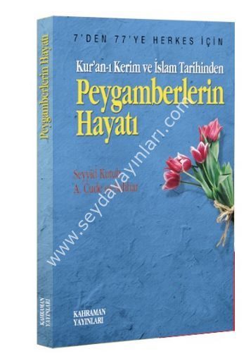 Peygamberlerin Hayatı Kuran-ı Kerim ve İslam Tarihinden