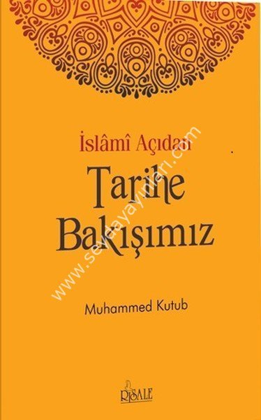 İslami Açıdan Tarihe Bakışımız