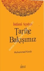 İslami Açıdan Tarihe Bakışımız