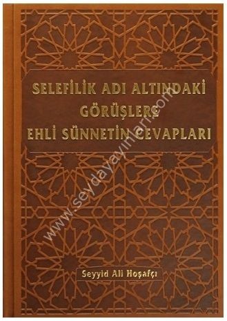 Selefilik Adı Altındaki Görüşlere Ehli Sünnetin Cevapları