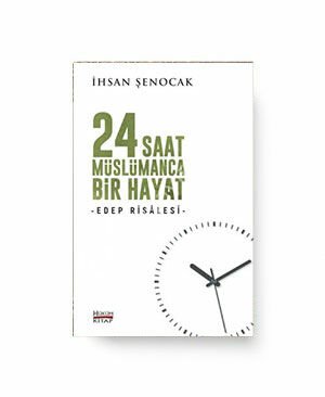 24 Saat Müslümanca Bir Hayat -Edep Risalesi-