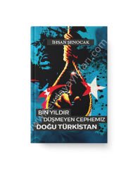 Bin Yıldır Düşmeyen Cephemiz Doğu Türkistan