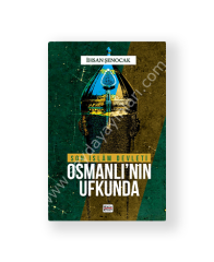 Son İslam Devleti Osmanlı'nın Ufkunda