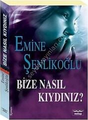Bize Nasıl Kıydınız?