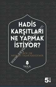 Hadis Karşıtları Ne Yapmak İstiyor?