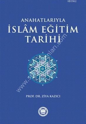 Anahatlarıyla İslam Eğitim Tarihi