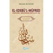 Edebul Müfred, Hadislerle Müslümanın Edep ve Ahlakı