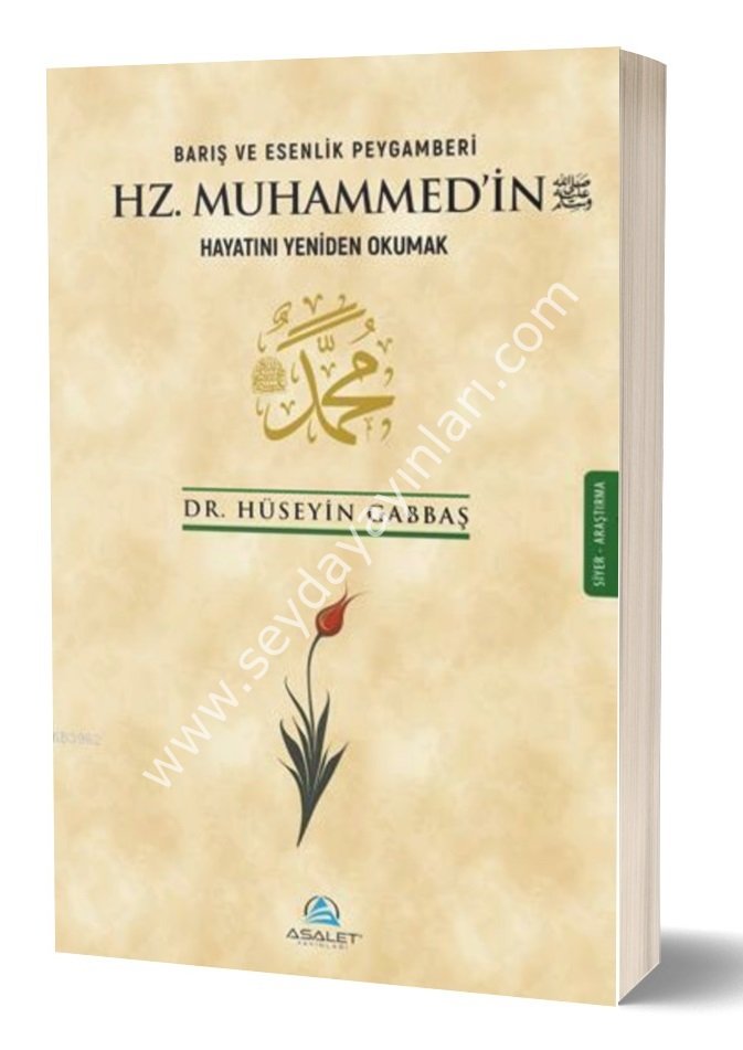 Barış ve Esenlik Peygamberi Hz Muhammedin Hayatını Yeniden Okumak