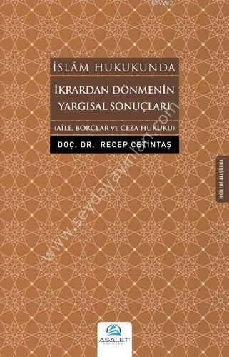 İkrardan Dönmenin Yargısal Sonuçları; Aile, Borçlar ve Ceza Hukuku