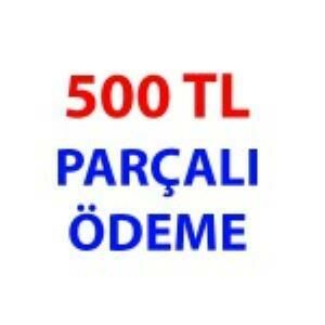500 TL PARÇALI ÖDEME