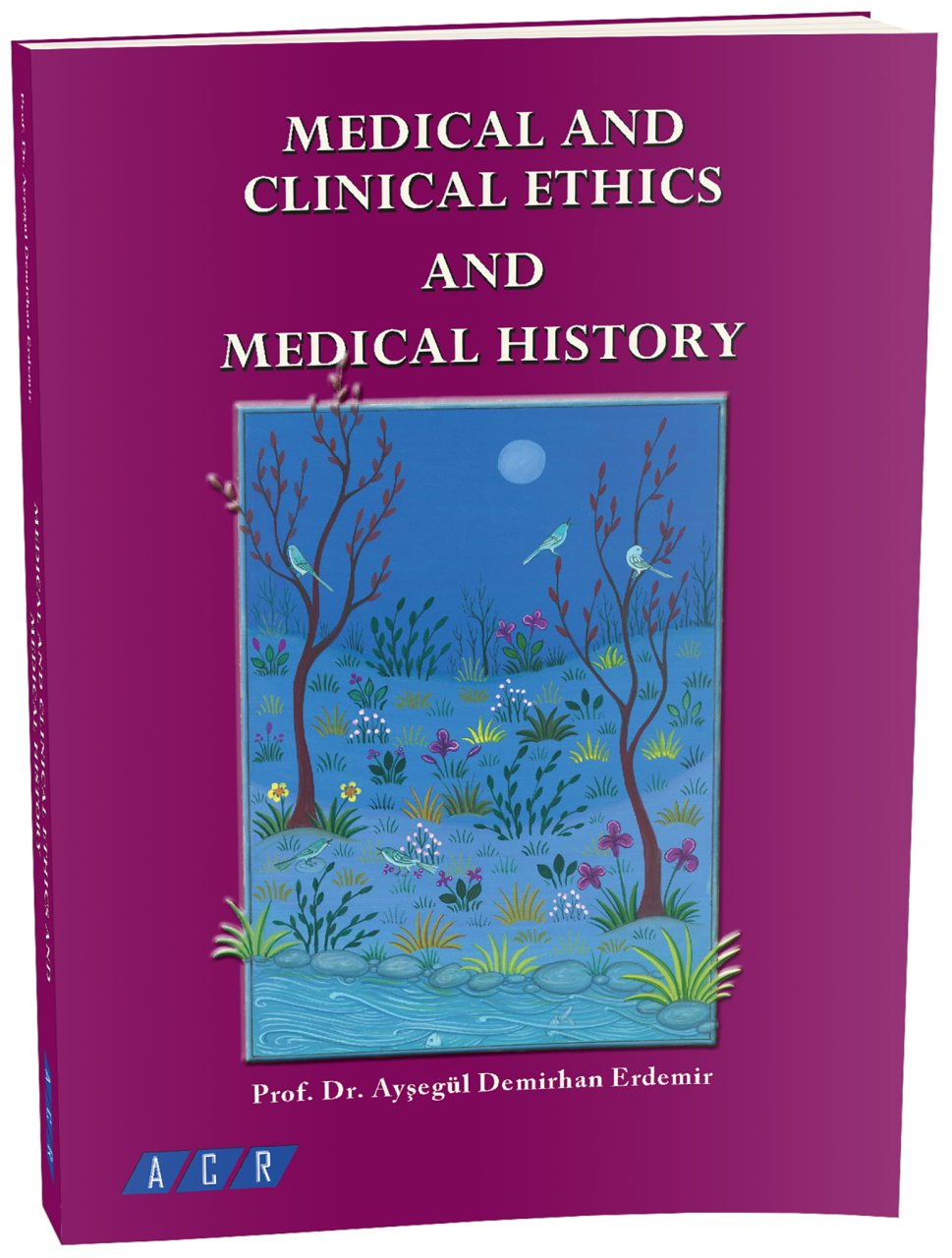 Medical and Clinical Ethics and Medical History | Prof. Dr. Ayşegül DEMİRHAN ERDEMİR